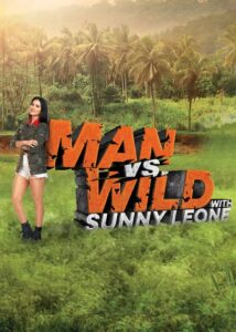 Man vs Wild with Sunny Leone (2023) S01 Hindi Dubbed